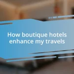 How boutique hotels enhance my travels