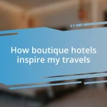 How boutique hotels inspire my travels