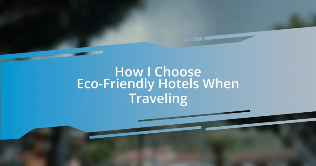 How I Choose Eco-Friendly Hotels When Traveling