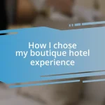 How I chose my boutique hotel experience