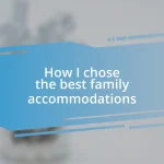 How I chose the best family accommodations