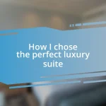 How I chose the perfect luxury suite