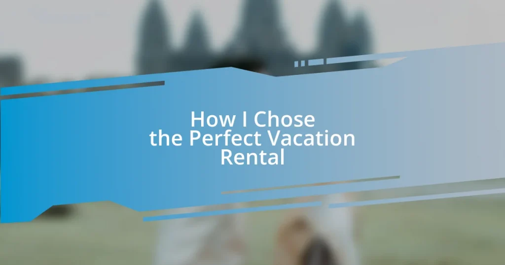 How I Chose the Perfect Vacation Rental