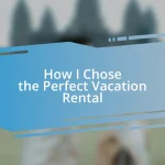 How I Chose the Perfect Vacation Rental