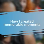 How I created memorable moments