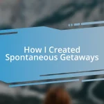 How I Created Spontaneous Getaways