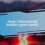 How I discovered hidden gem hotels