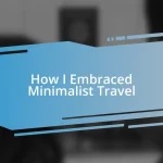 How I Embraced Minimalist Travel