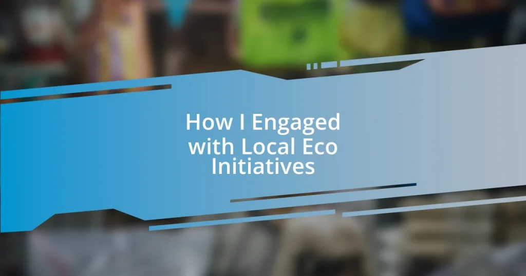 How I Engaged with Local Eco Initiatives