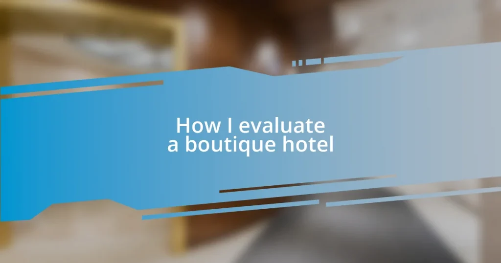 How I evaluate a boutique hotel