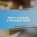 How I evaluate a boutique hotel