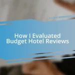 How I Evaluated Budget Hotel Reviews