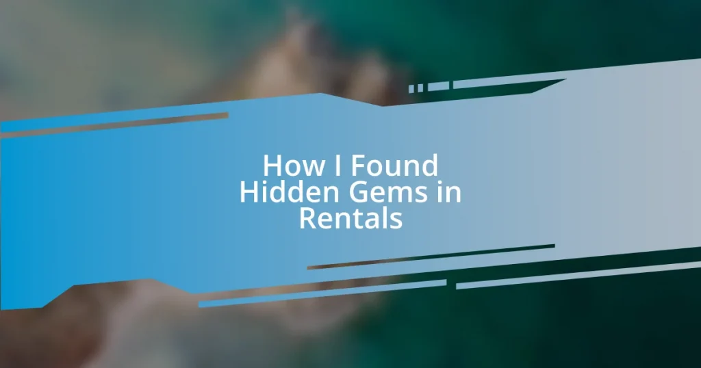 How I Found Hidden Gems in Rentals