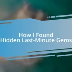 How I Found Hidden Last-Minute Gems