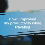 How I improved my productivity while traveling
