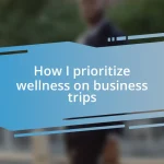How I prioritize wellness on business trips