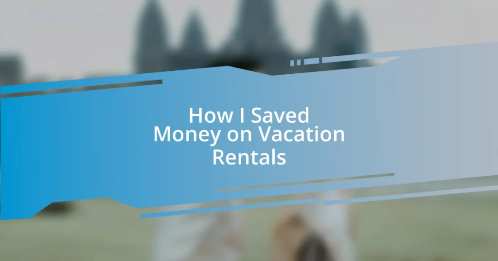How I Saved Money on Vacation Rentals
