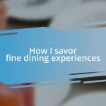 How I savor fine dining experiences