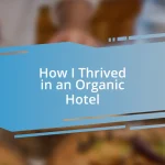 How I Thrived in an Organic Hotel