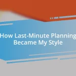 How Last-Minute Planning Became My Style
