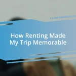 How Renting Made My Trip Memorable