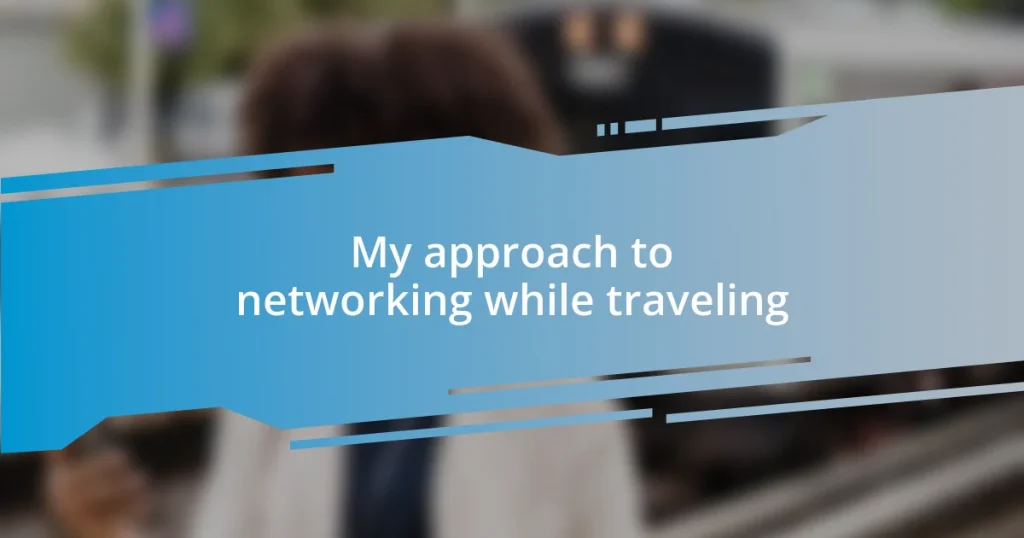 My approach to networking while traveling