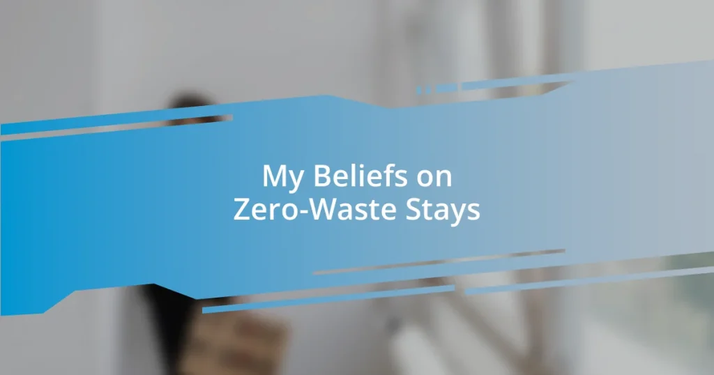 My Beliefs on Zero-Waste Stays