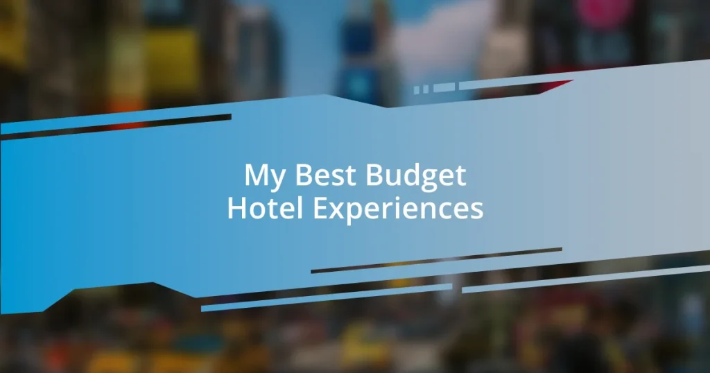 My Best Budget Hotel Experiences