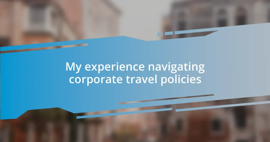 My experience navigating corporate travel policies