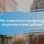 My experience navigating corporate travel policies