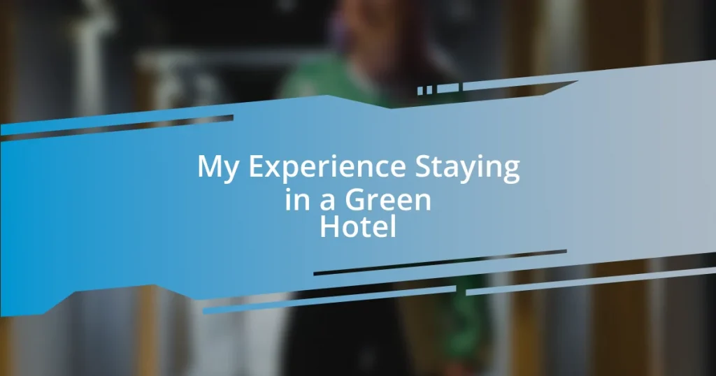 My Experience Staying in a Green Hotel