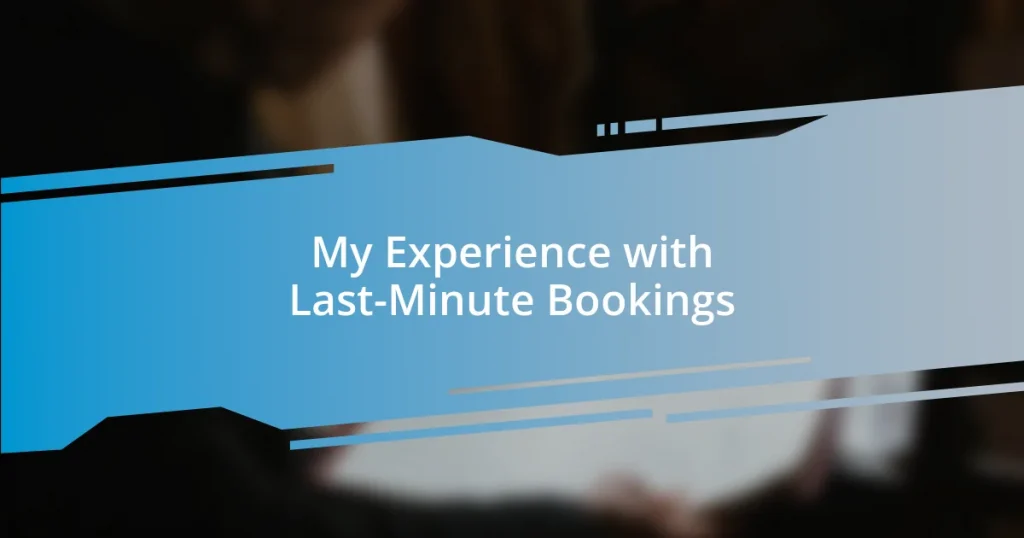 My Experience with Last-Minute Bookings