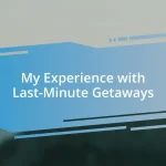My Experience with Last-Minute Getaways