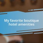 My favorite boutique hotel amenities