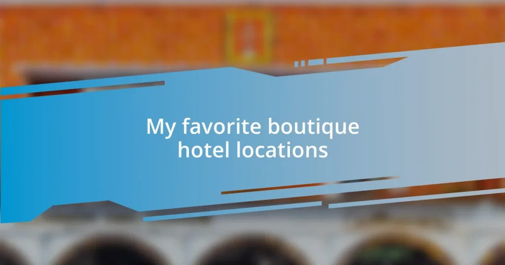 My favorite boutique hotel locations