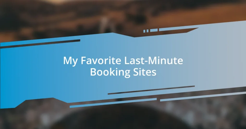 My Favorite Last-Minute Booking Sites