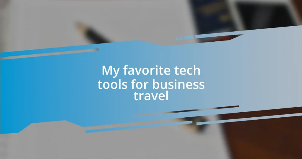 My favorite tech tools for business travel