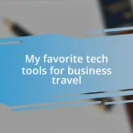 My favorite tech tools for business travel