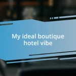 My ideal boutique hotel vibe