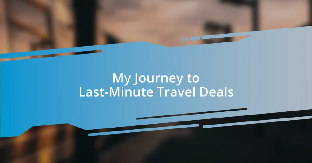 My Journey to Last-Minute Travel Deals