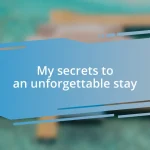 My secrets to an unforgettable stay