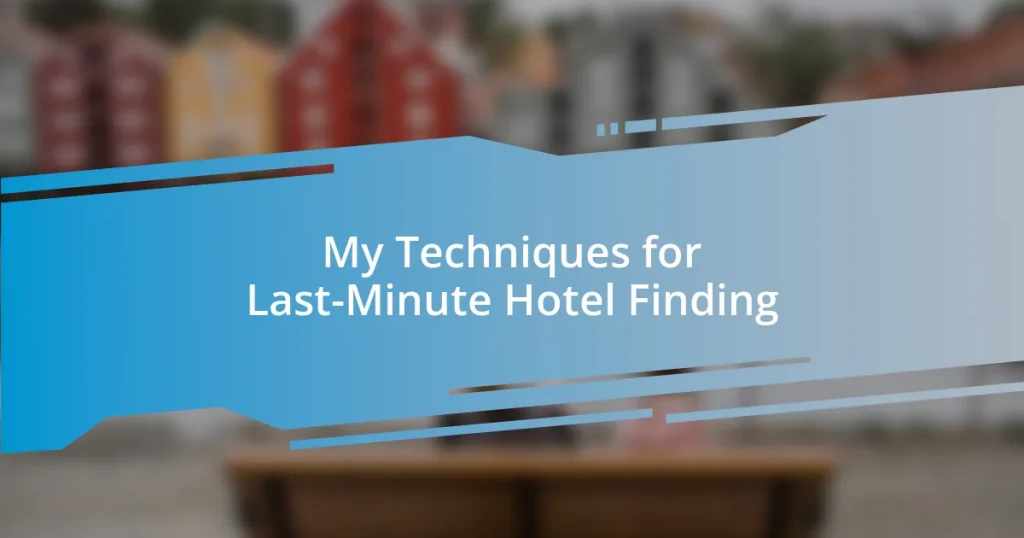 My Techniques for Last-Minute Hotel Finding