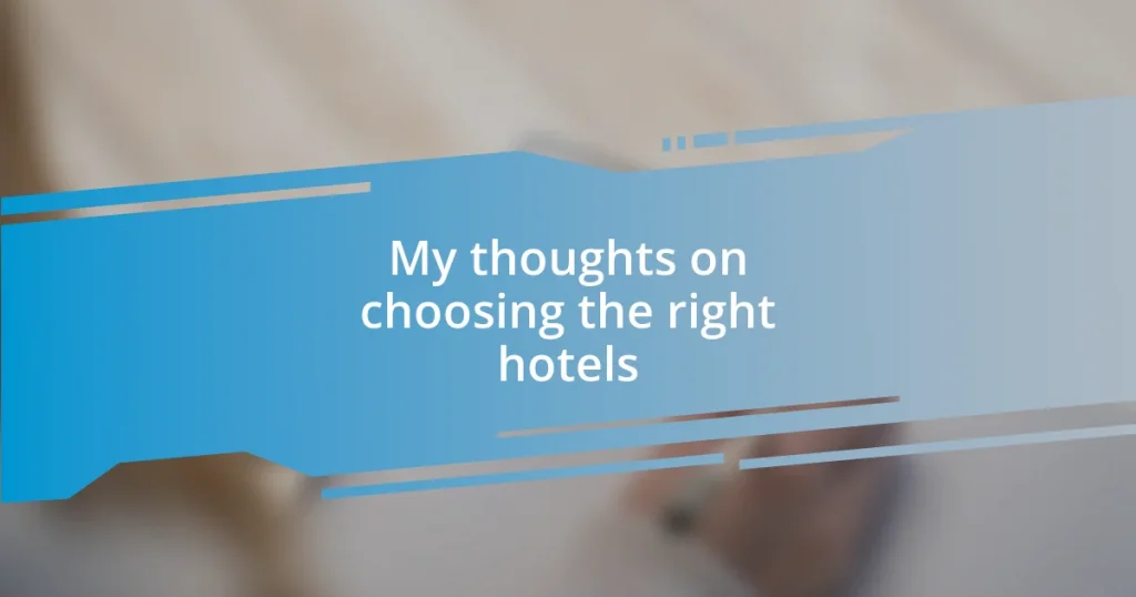 My thoughts on choosing the right hotels
