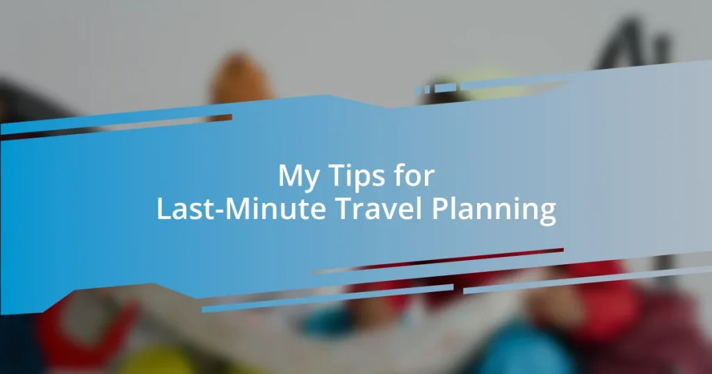My Tips for Last-Minute Travel Planning