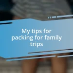 My tips for packing for family trips