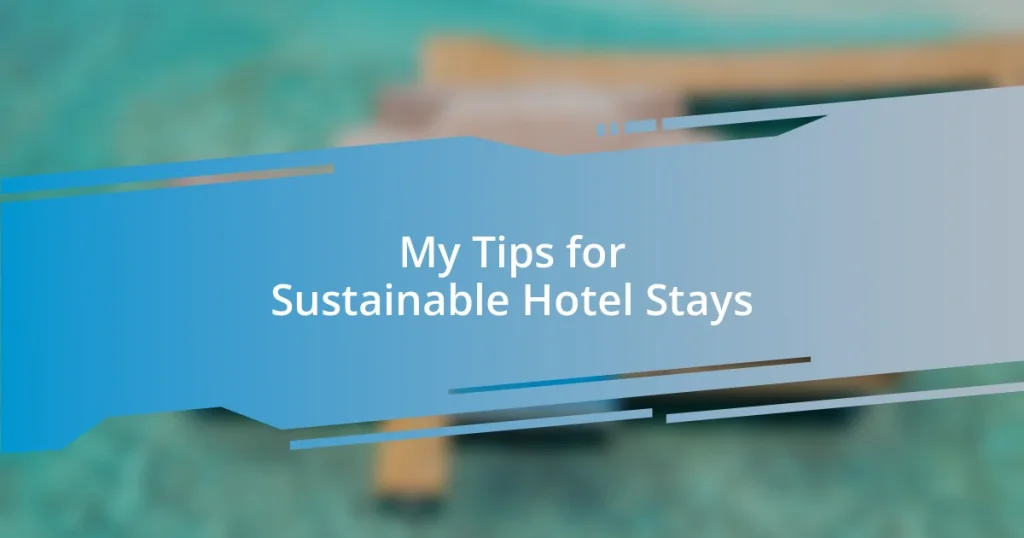 My Tips for Sustainable Hotel Stays