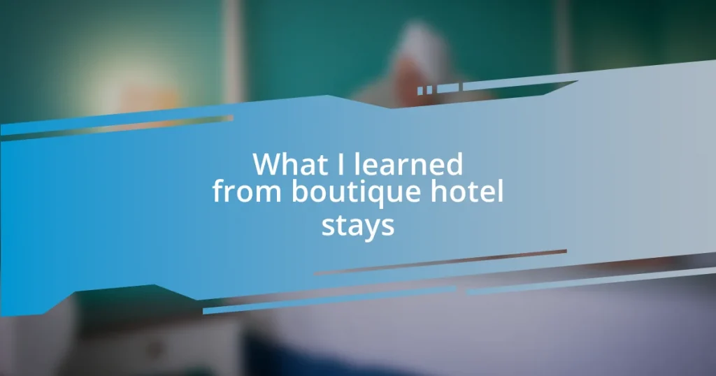 What I learned from boutique hotel stays