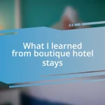 What I learned from boutique hotel stays