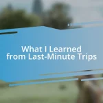 What I Learned from Last-Minute Trips