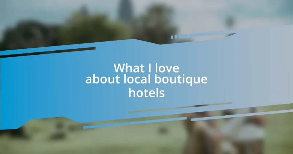 What I love about local boutique hotels